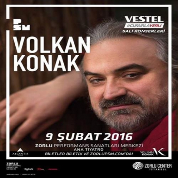 VOLKAN KONAK 9 ŞUBAT 2016 ZORLU CENTER İSTANBUL. Menajeri İletişim 0507 VOLKAN KONAK 9 ŞUBAT 2016 ZORLU CENTER İSTANBUL. Menajeri İletişim 0507